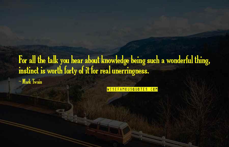 Lahutus Eestis Quotes By Mark Twain: For all the talk you hear about knowledge Lahutus Eestis Quotes By Mark Twain: For all the talk you hear about knowledge