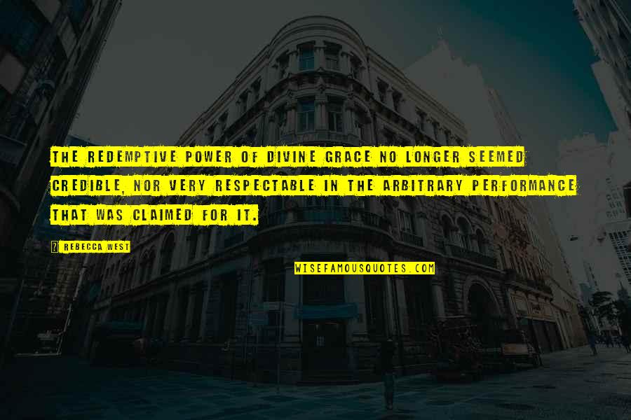 Laias Caldaria Quotes By Rebecca West: The redemptive power of divine grace no longer Laias Caldaria Quotes By Rebecca West: The redemptive power of divine grace no longer