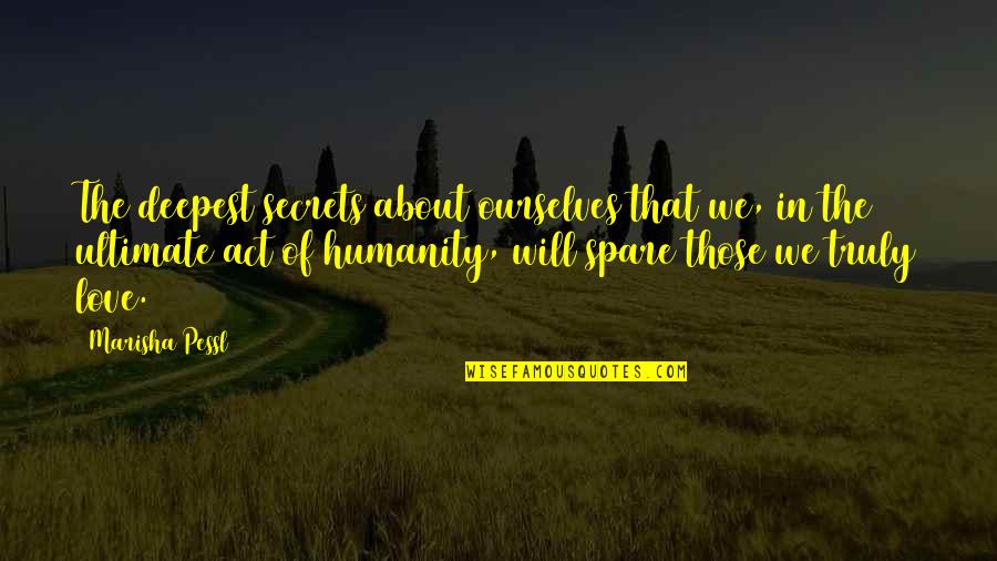 Laichas Nursery Quotes By Marisha Pessl: The deepest secrets about ourselves that we, in