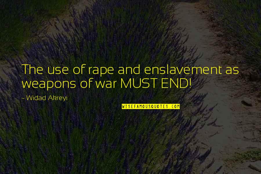 Laiche Artist Quotes By Widad Akreyi: The use of rape and enslavement as weapons