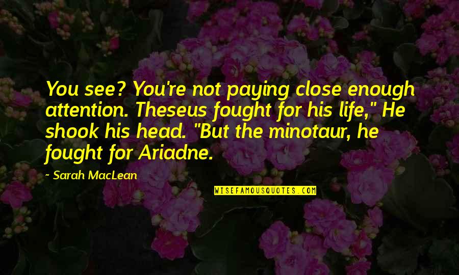 Laicism Quotes By Sarah MacLean: You see? You're not paying close enough attention. Laicism Quotes By Sarah MacLean: You see? You're not paying close enough attention.