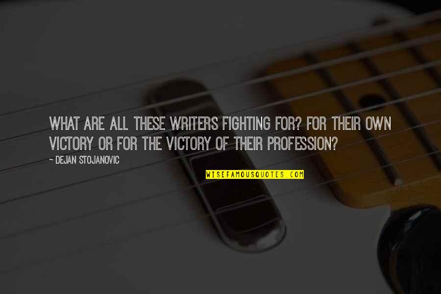 Laid Plans Terry Fallis Quotes By Dejan Stojanovic: What are all these writers fighting for? For