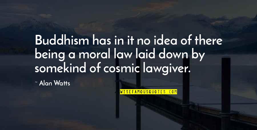 Laid Quotes By Alan Watts: Buddhism has in it no idea of there Laid Quotes By Alan Watts: Buddhism has in it no idea of there