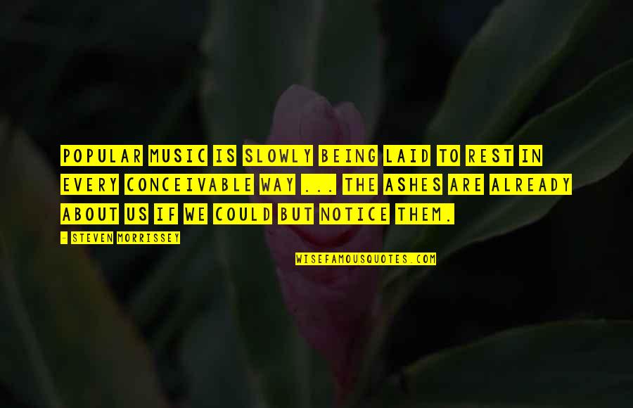 Laid Quotes By Steven Morrissey: Popular music is slowly being laid to rest Laid Quotes By Steven Morrissey: Popular music is slowly being laid to rest