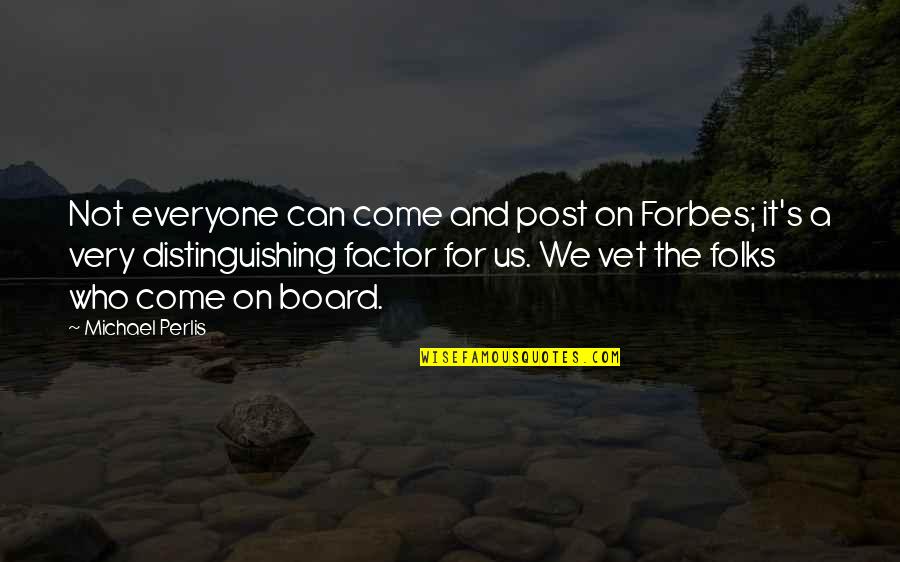 Laidback Bike Quotes By Michael Perlis: Not everyone can come and post on Forbes;
