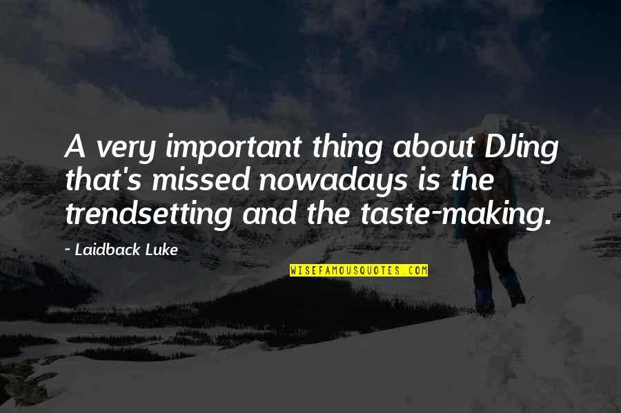 Laidback Luke Quotes By Laidback Luke: A very important thing about DJing that's missed Laidback Luke Quotes By Laidback Luke: A very important thing about DJing that's missed