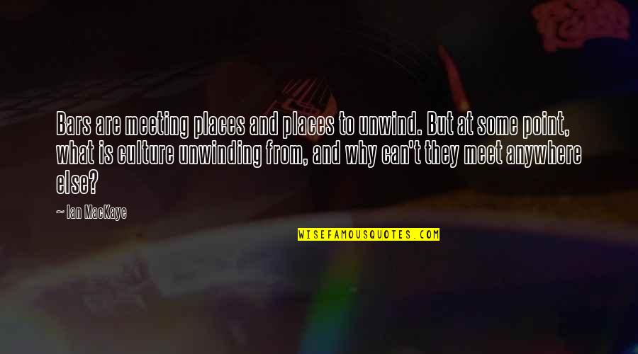 Laidman Quotes By Ian MacKaye: Bars are meeting places and places to unwind. Laidman Quotes By Ian MacKaye: Bars are meeting places and places to unwind.