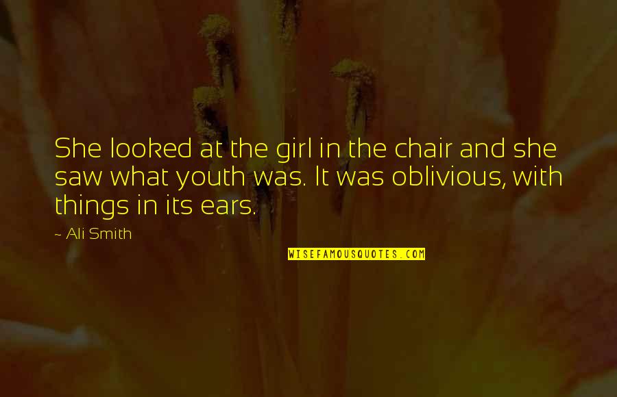 Laidu Tvarkymas Quotes By Ali Smith: She looked at the girl in the chair