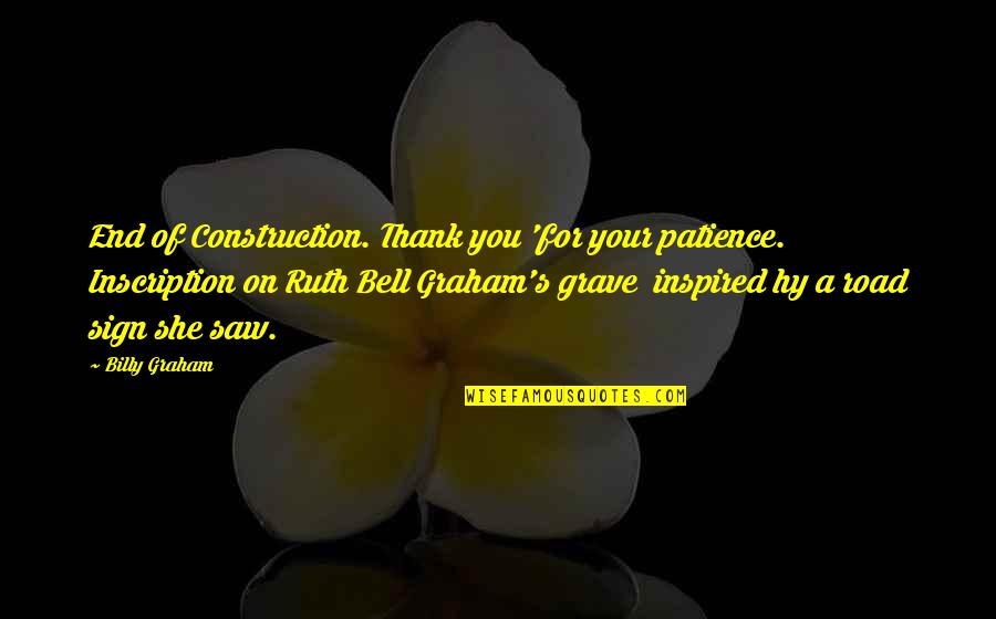 Laiguille Creuse Quotes By Billy Graham: End of Construction. Thank you 'for your patience. Laiguille Creuse Quotes By Billy Graham: End of Construction. Thank you 'for your patience.