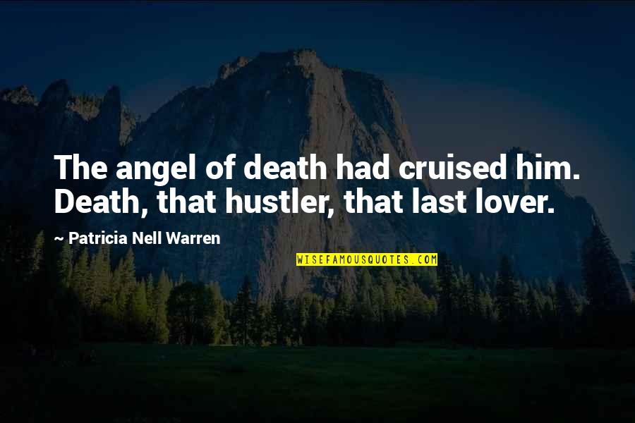 Laiguille Creuse Quotes By Patricia Nell Warren: The angel of death had cruised him. Death, Laiguille Creuse Quotes By Patricia Nell Warren: The angel of death had cruised him. Death,