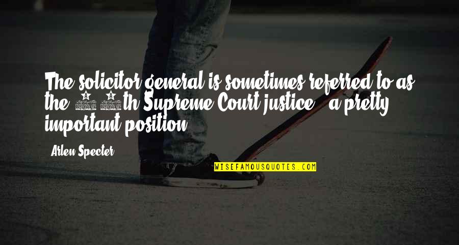 Laiguilleur Quotes By Arlen Specter: The solicitor general is sometimes referred to as Laiguilleur Quotes By Arlen Specter: The solicitor general is sometimes referred to as