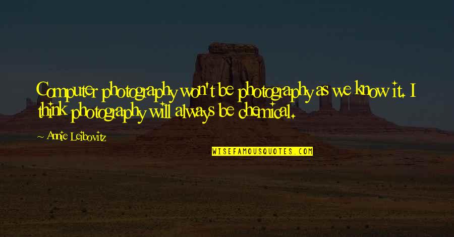 Laikou Quotes By Annie Leibovitz: Computer photography won't be photography as we know Laikou Quotes By Annie Leibovitz: Computer photography won't be photography as we know