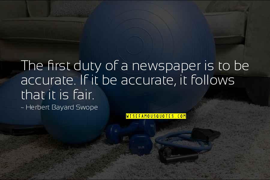Laikrastis Lietuvos Quotes By Herbert Bayard Swope: The first duty of a newspaper is to Laikrastis Lietuvos Quotes By Herbert Bayard Swope: The first duty of a newspaper is to
