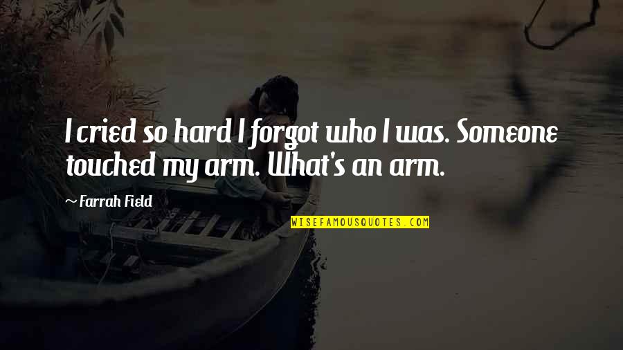 Laila Ali Inspirational Quotes By Farrah Field: I cried so hard I forgot who I