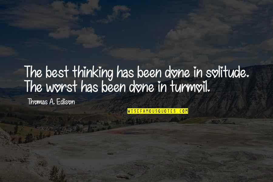 Laila Majnu Quotes By Thomas A. Edison: The best thinking has been done in solitude.