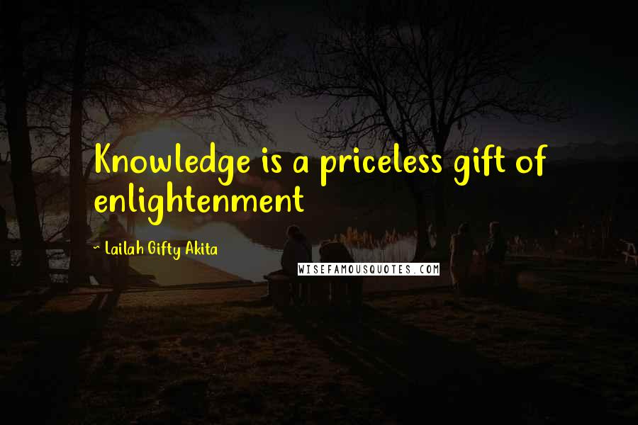 Lailah Gifty Akita quotes: Knowledge is a priceless gift of enlightenment