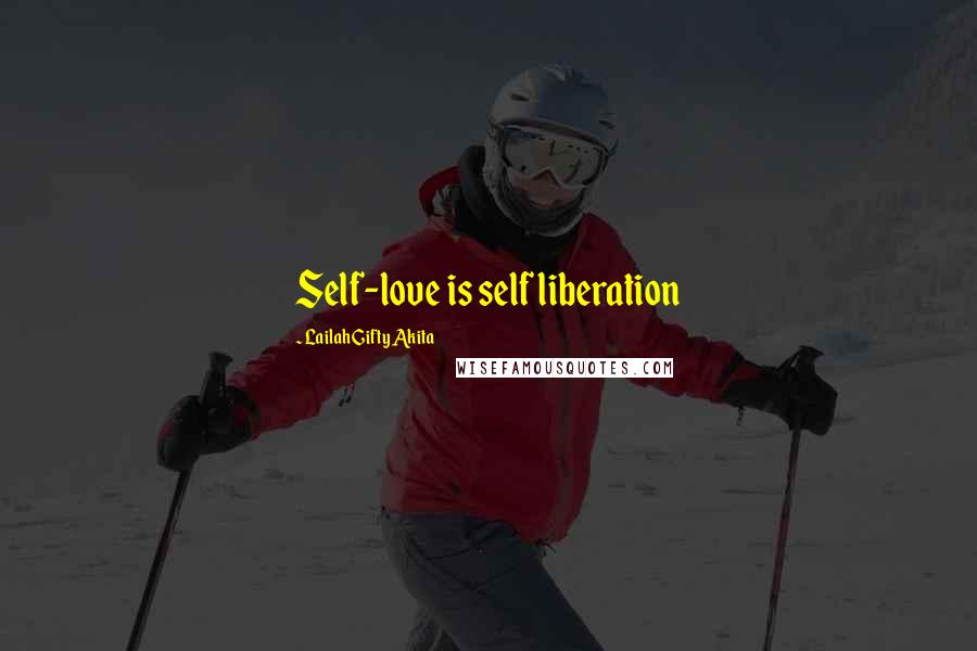 Lailah Gifty Akita quotes: Self-love is self liberation