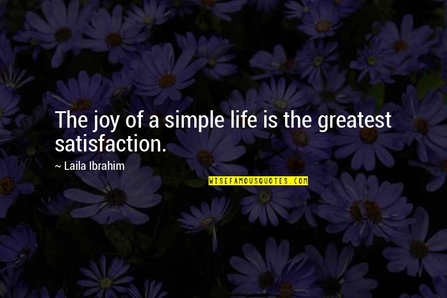 Laila's Quotes By Laila Ibrahim: The joy of a simple life is the