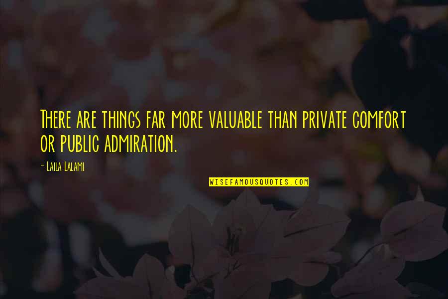 Laila's Quotes By Laila Lalami: There are things far more valuable than private