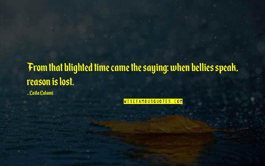 Laila's Quotes By Laila Lalami: From that blighted time came the saying: when