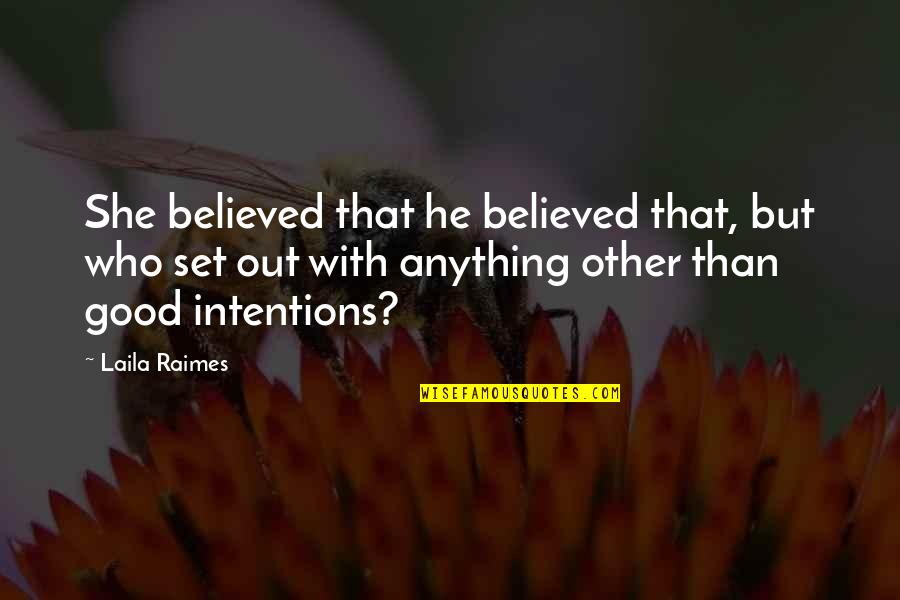 Laila's Quotes By Laila Raimes: She believed that he believed that, but who