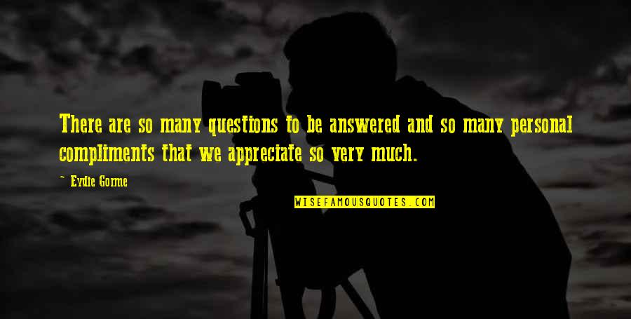 Laimonis Magone Quotes By Eydie Gorme: There are so many questions to be answered