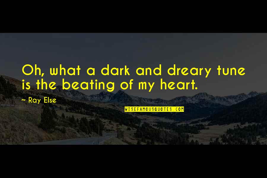 Laimonis Mierin Quotes By Ray Else: Oh, what a dark and dreary tune is