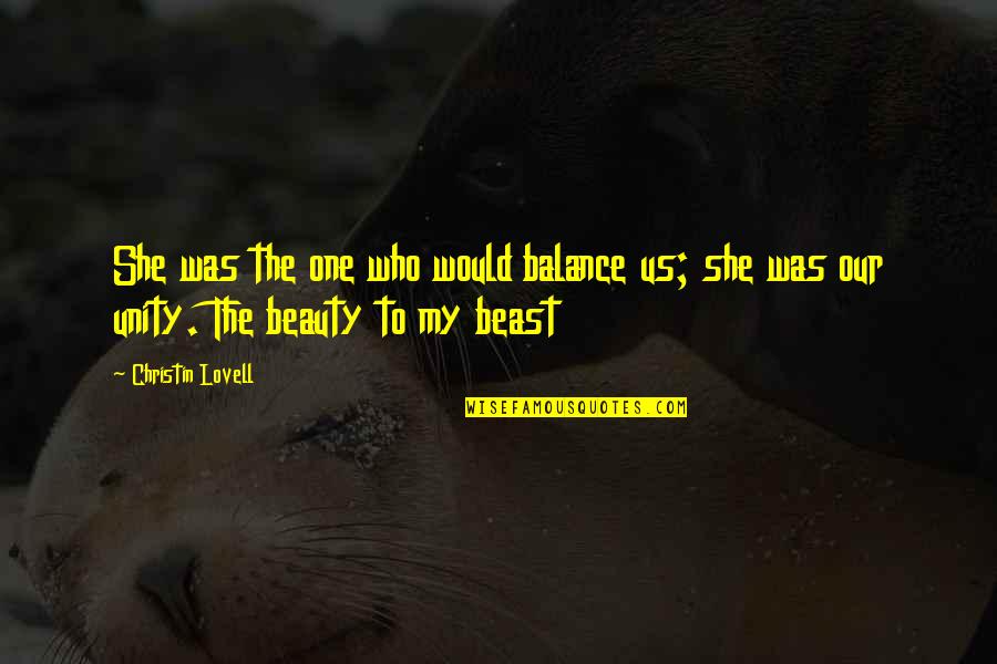 Laina Quotes By Christin Lovell: She was the one who would balance us;