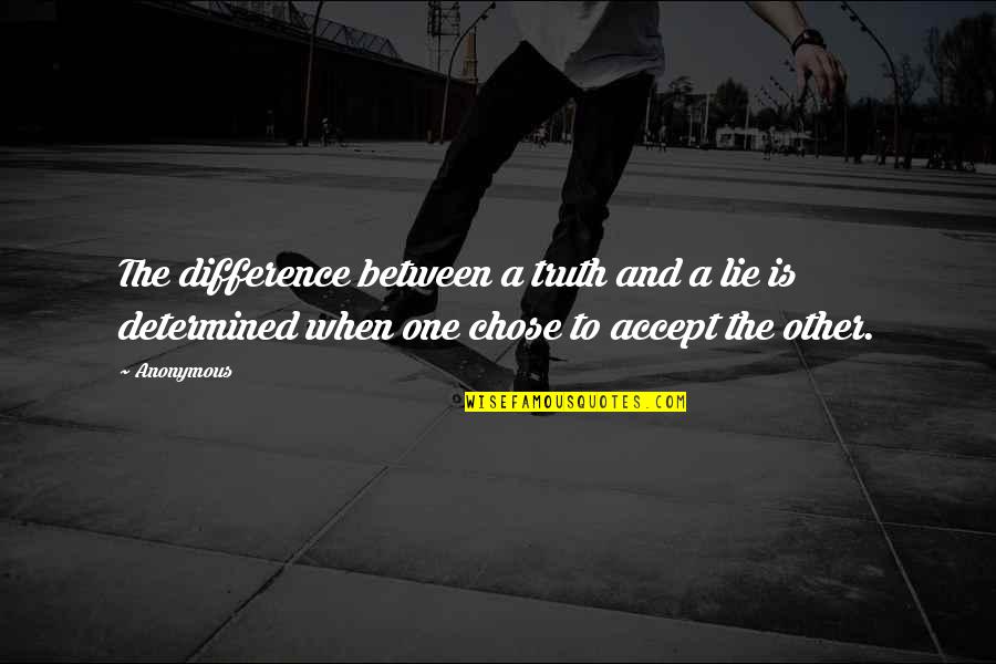 Lainaa Ilman Quotes By Anonymous: The difference between a truth and a lie