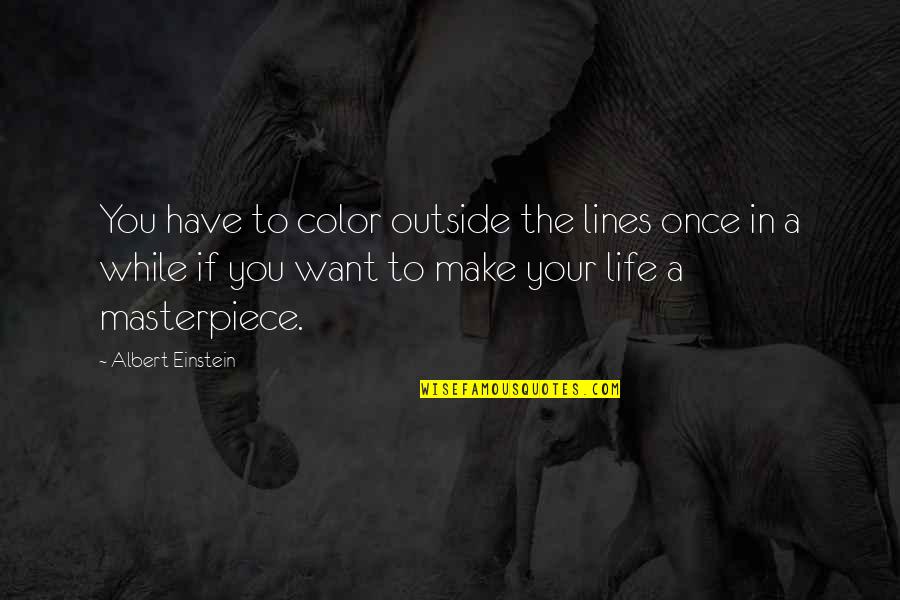 Laine Pub Quotes By Albert Einstein: You have to color outside the lines once