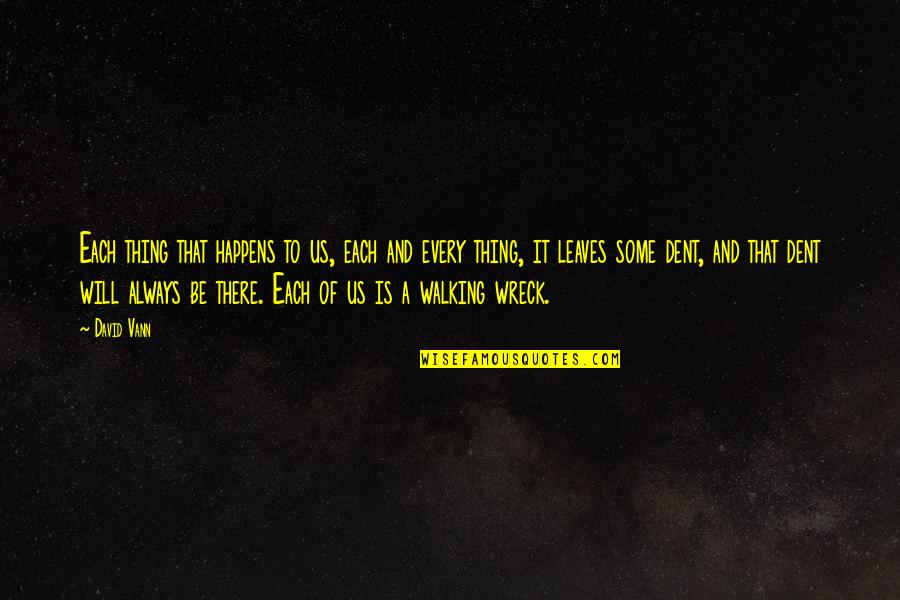 Lainela Puhkek La Quotes By David Vann: Each thing that happens to us, each and Lainela Puhkek La Quotes By David Vann: Each thing that happens to us, each and