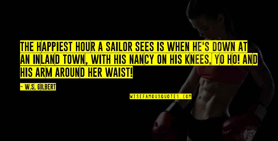 Lainela Puhkek La Quotes By W.S. Gilbert: The happiest hour a sailor sees Is when Lainela Puhkek La Quotes By W.S. Gilbert: The happiest hour a sailor sees Is when