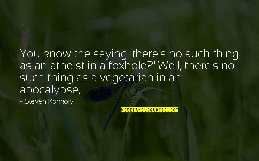 Laines Quotes By Steven Konkoly: You know the saying 'there's no such thing Laines Quotes By Steven Konkoly: You know the saying 'there's no such thing