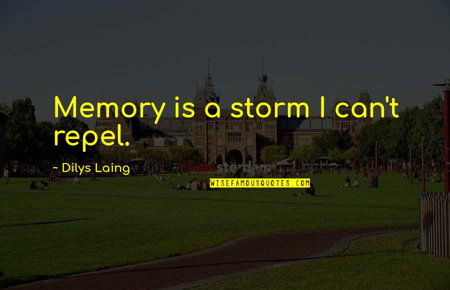 Laing Quotes By Dilys Laing: Memory is a storm I can't repel.