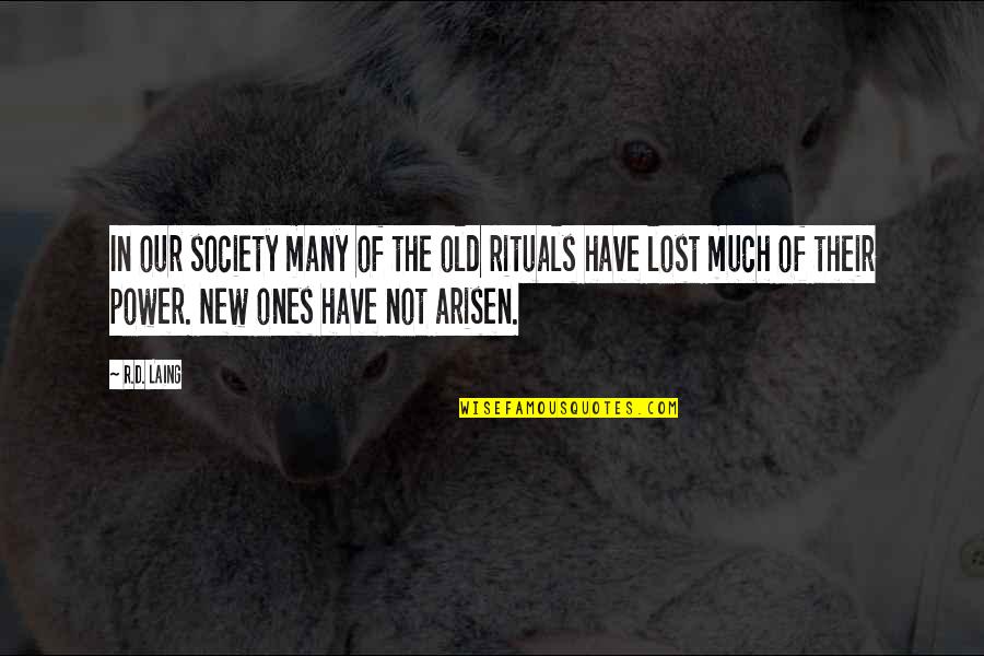 Laing Quotes By R.D. Laing: In our society many of the old rituals