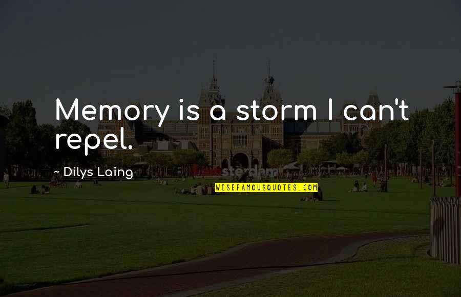 Laing's Quotes By Dilys Laing: Memory is a storm I can't repel.