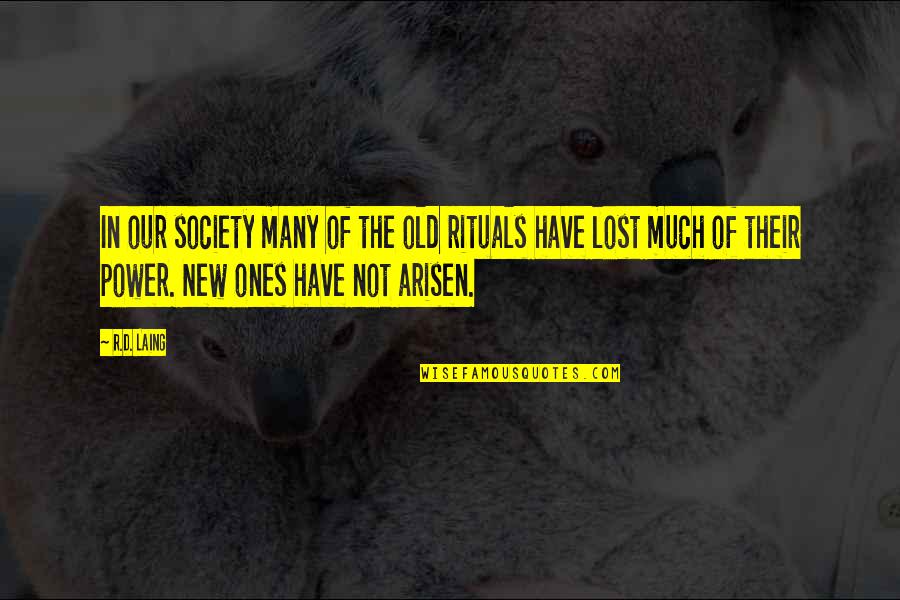 Laing's Quotes By R.D. Laing: In our society many of the old rituals