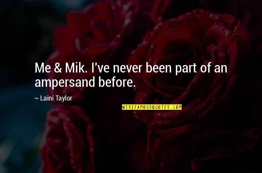 Laini Quotes By Laini Taylor: Me & Mik. I've never been part of