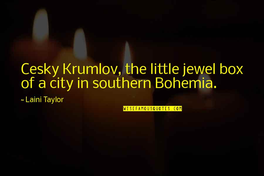 Laini Quotes By Laini Taylor: Cesky Krumlov, the little jewel box of a