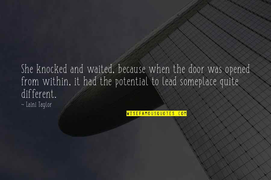 Laini Quotes By Laini Taylor: She knocked and waited, because when the door Laini Quotes By Laini Taylor: She knocked and waited, because when the door