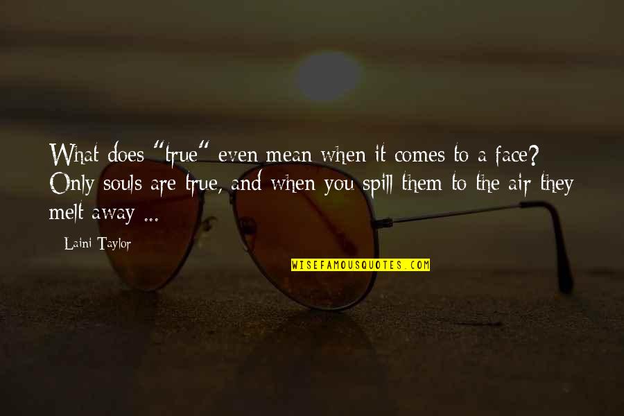 Laini Quotes By Laini Taylor: What does "true" even mean when it comes Laini Quotes By Laini Taylor: What does "true" even mean when it comes