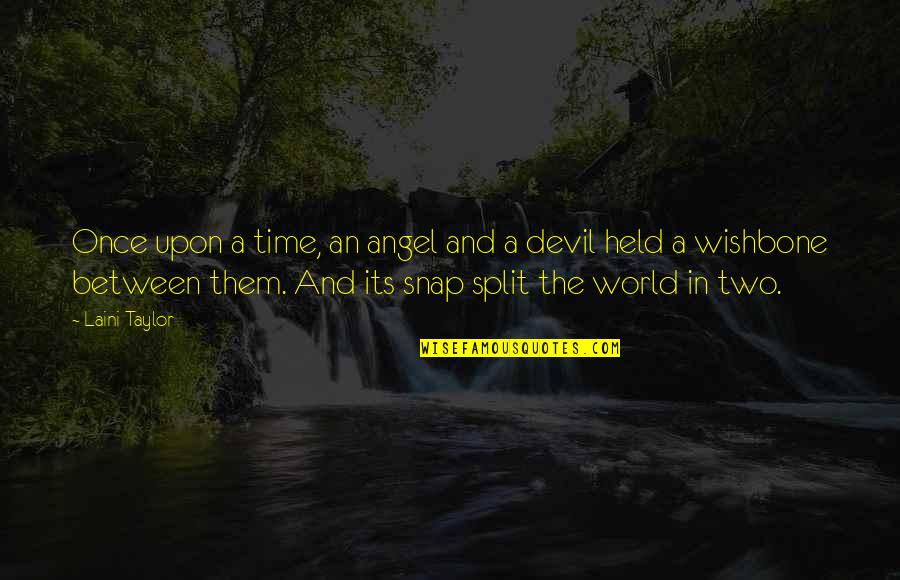 Laini Quotes By Laini Taylor: Once upon a time, an angel and a Laini Quotes By Laini Taylor: Once upon a time, an angel and a