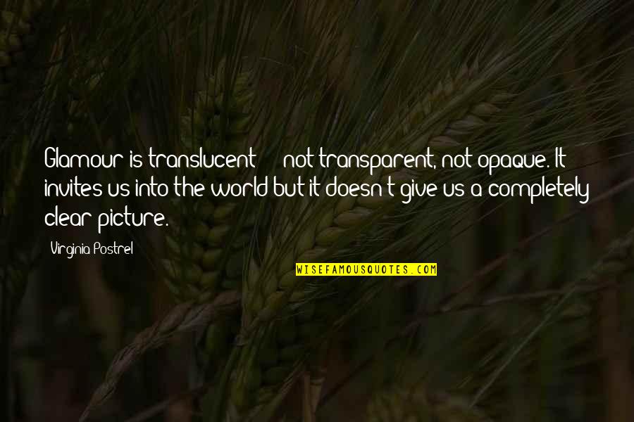 Lainie Miller Quotes By Virginia Postrel: Glamour is translucent - not transparent, not opaque. Lainie Miller Quotes By Virginia Postrel: Glamour is translucent - not transparent, not opaque.