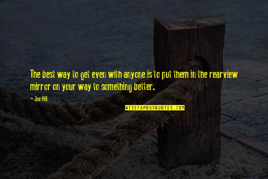 Laino Argan Quotes By Joe Hill: The best way to get even with anyone Laino Argan Quotes By Joe Hill: The best way to get even with anyone