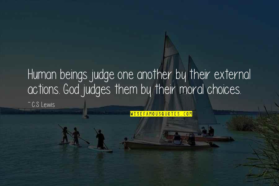 Lainya Shearer Quotes By C.S. Lewis: Human beings judge one another by their external Lainya Shearer Quotes By C.S. Lewis: Human beings judge one another by their external