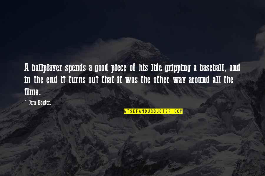 Lainya Shearer Quotes By Jim Bouton: A ballplayer spends a good piece of his Lainya Shearer Quotes By Jim Bouton: A ballplayer spends a good piece of his