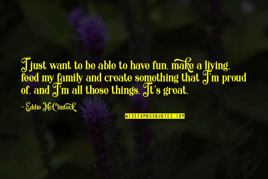 Laipply Maneuver Quotes By Eddie McClintock: I just want to be able to have Laipply Maneuver Quotes By Eddie McClintock: I just want to be able to have