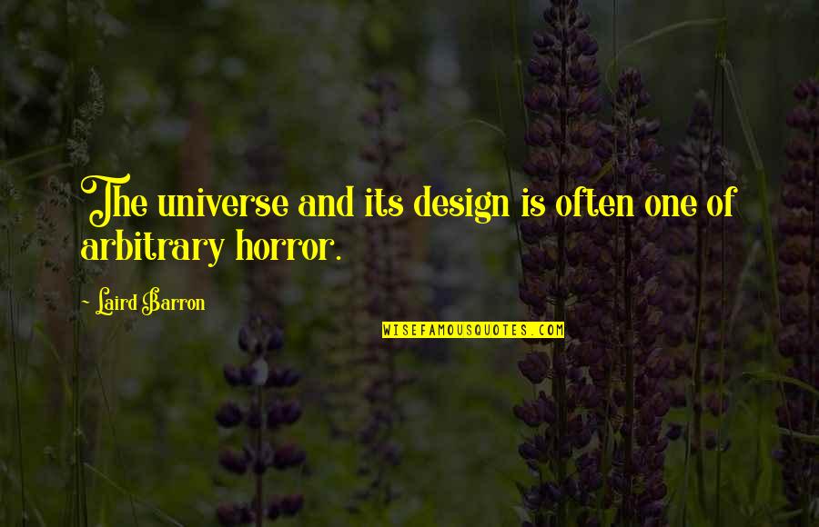 Laird Quotes By Laird Barron: The universe and its design is often one