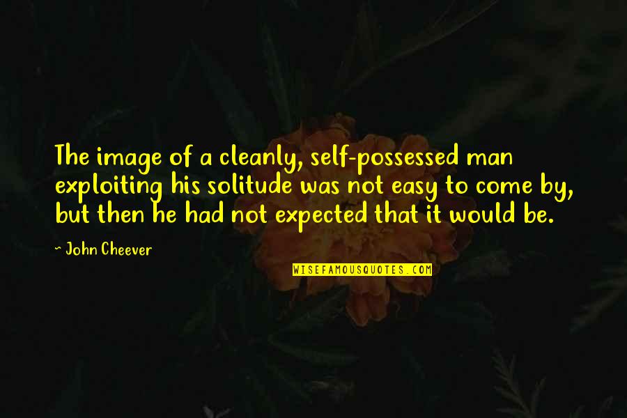 Laisser Conjugation Quotes By John Cheever: The image of a cleanly, self-possessed man exploiting Laisser Conjugation Quotes By John Cheever: The image of a cleanly, self-possessed man exploiting