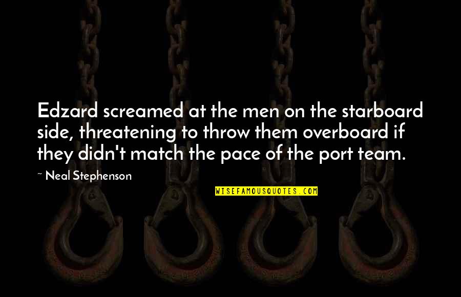 Laithsia Quotes By Neal Stephenson: Edzard screamed at the men on the starboard